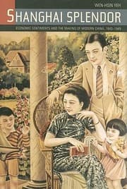 Tapa de Shanghai Splendor Economic Sentiments And The Making Of Modern China 18431949