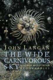 Tapa de The Wide Carnivorous Sky And Other Monstrous Geographies