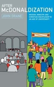Tapa de After Mcdonaldization Mission Ministry And Christian Discipleship In An Age Of Uncertainty