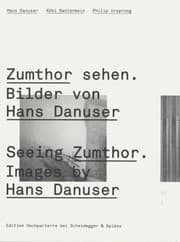 Tapa de Zumthor Sehen Bilder Von Hans Danuser Seeing Zumthor Images By Hans Danuser