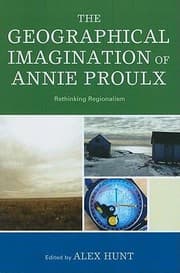 Tapa de The Geographical Imagination Of Annie Proulx Rethinking Regionalism