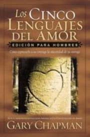 Tapa de Los Cinco Lenguajes Del Amor Edicin Para Hombres Cmo Expresarle A Su Cnyuge La Sinceridad De Su Entrega