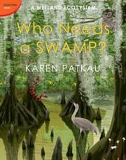 Tapa de Who Needs A Swamp A Wetland Ecosystem