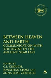 Tapa de Mediating Between Heaven And Earth Communication With The Divine In The Ancient Near East