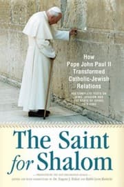 Tapa de The Saint For Shalom How Pope John Paul Ii Transformed Catholicjewish Relations The Complete Texts 19792005