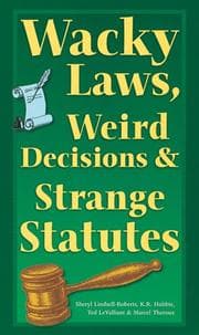 Tapa de Wacky laws, weird decisions & strange statutes