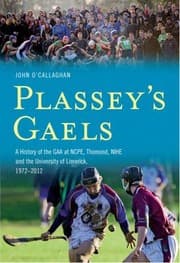 Tapa de Plasseys Gaels A History Of The Gaa At Nihe Ncpe Thomond College And The University Of Limerick 19722012