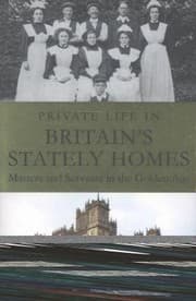 Tapa de Private Life In Britains Stately Homes Masters And Servants In The Golden Age