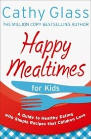 Tapa de Happy Mealtimes For Kids A Guide To Healthy Eating With Simple Recipes That Children Love