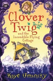 Tapa de Clover Twig And The Incredible Flying Cottage