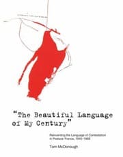 Tapa de The Beautiful Language Of My Century Reinventing The Language Of Contestation In Postwar France 19451968
