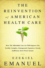 Tapa de Reinventing American Health Care How The Affordable Care Act Will Improve Our Terribly Complex Blatantly Unjust Outrageously Expensive Grossly Inefficient Error Prone System