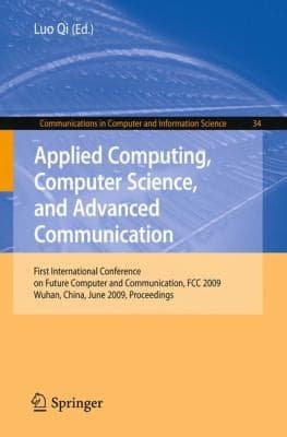 Tapa de Applied Computing Computer Science And Advanced Communication First International Conference On Future Computer And Communication Fcc 2009 Wuhan China June 67 2009 Proceedings