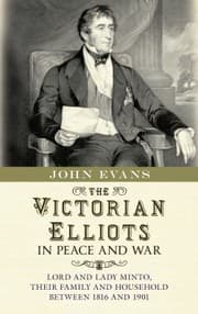 Tapa de The Victorian Elliots In Peace And War Lord And Lady Minto Their Family And Household Between 1816 And 1901