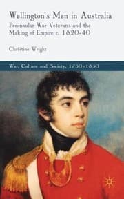 Tapa de Wellingtons Men In Australia Peninsular War Veterans And The Making Of Empire C 182040