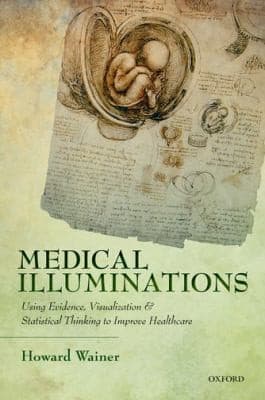 Tapa de Medical Illuminations Using Evidence Visualization And Statistical Thinking To Improve Healthcare
