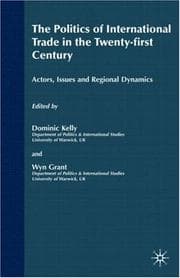 Tapa de POLITICS OF INTERNATIONAL TRADE IN THE TWENTY-FIRST CENTURY: ACTORS, ISSUES AND...; ED. BY DOMINIC KELLY