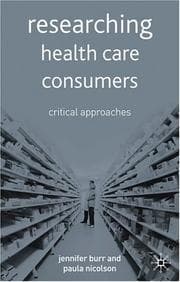 Tapa de RESEARCHING HEALTH CARE CONSUMERS: CRITICAL APPROACHES: ED. BY JENNIFER BURR