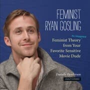 Tapa de Feminist Ryan Gosling Feminist Theory As Imagined From Your Favorite Sensitive Movie Dude