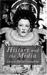 Tapa de HISTORY AND THE MEDIA; ED. BY DAVID CANNADINE