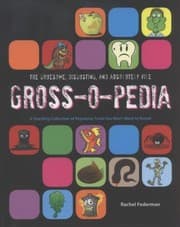 Tapa de Grossopedia A Startling Collection Of Repulsive Trivia You Wont Want To Know