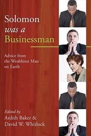Tapa de Solomon Was A Businessman Advice From The Wealthiest Man On Earh