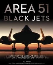 Tapa de Area 51 Black Jets A History Of The Aircraft Developed At Groom Lake Americas Secret Aviation Base