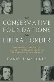 Tapa de The Conservative Foundations Of The Liberal Order Defending Democracy Against Its Modern Enemies And Immoderate Friends