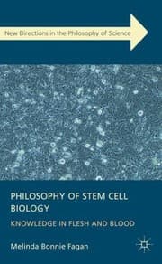 Tapa de Philosophy Of Stem Cell Biology Knowledge In Flesh And Blood