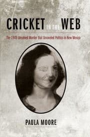 Tapa de Cricket In The Web The 1949 Unsolved Murder That Unraveled Politics In New Mexico