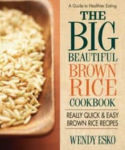 Tapa de The Big Beautiful Brown Rice Cookbook 108 Quick And Easy Brown Rice Recipes