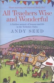 Tapa de All Teachers Wise And Wonderful A Further Memoir Of Lessons And Life In The Yorkshire Dales