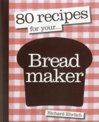 Tapa de 80 Recipes For Your Bread Maker
