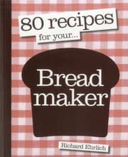 Tapa de 80 Recipes For Your Bread Maker