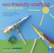 Tapa de Ecofriendly Crafting With Kids 35 Stepbystep Projects For Preschool Kids And Adults To Create Together