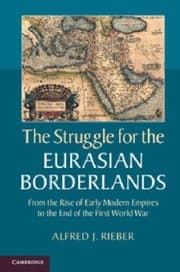 Tapa de The Struggle For The Eurasian Borderlands From The Rise Of Early Modern Empires To The End Of The First World War
