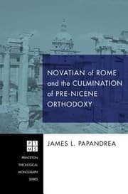 Tapa de Novatian Of Rome And The Culmination Of Prenicene Orthodoxy