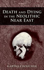 Tapa de Death And Dying In The Neolithic Near East
