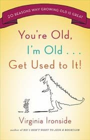 Tapa de Youre Old Im Old Get Used To It 20 Reasons Why Growing Old Is Great