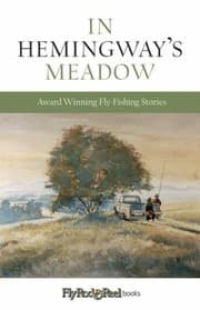 Tapa de In Hemingways Meadow Awardwinning Flyfishing Stories