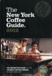 Tapa de The New York Coffee Guide 2012 The Definitive Guide To The 100 Best Coffee Venues In New York City