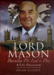 Tapa de Lord Mason Barnsley Pit Lad To Peer A Life Illustrated