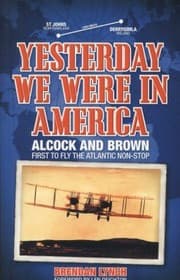 Tapa de Yesterday We Were In America Alcock And Brown First To Fly The Atlantic Nonstop