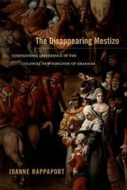 Tapa de The Disappearing Mestizo Configuring Difference In The Colonial New Kingdom Of Granada