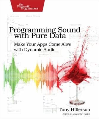 Tapa de Programming Sound With Pure Data Make Your Apps Come Alive With Dynamic Audio