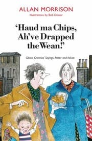 Tapa de Haud Ma Chips Ahve Drapped The Wean Glesca Grannies Sayings Patter And Advice