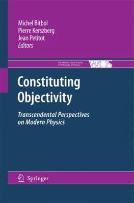 Tapa de Constituting Objectivity Transcendental Perspectives On Modern Physics