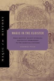 Tapa de Magic In The Cloister Pious Motives Illicit Interests And Occult Approaches To The Medieval Universe