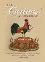 Tapa de Curious Cookbook Viper Soup Badger Ham Stewed Sparrows And 100 More Historic Recipes