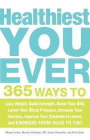 Tapa de Healthiest You Ever 365 Ways To Lose Weight Build Strength Boost Your Bmi Lower Your Blood Pressure Increase Your Stamina Improve Your Cholesterol Levels And Energize From Head To Toe